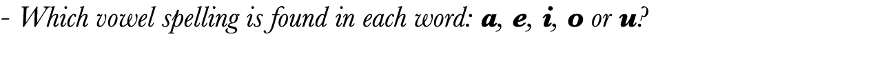 - Which vowel spelling is found in each word: a, e, i, o or u 