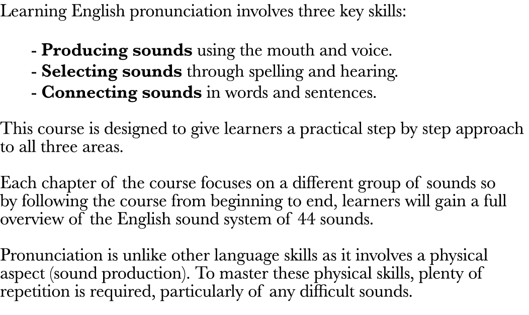 Learning English pronunciation involves three key skills: - Producing sounds using the mouth and voice  - Selecting s   