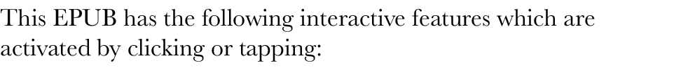 This EPUB has the following interactive features which are activated by clicking or tapping: 
