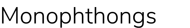 Monophthongs